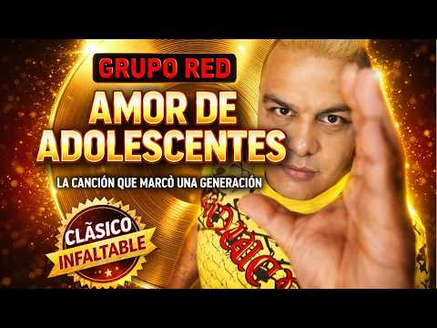 GRUPO RED – Amor de Adolescentes (Para Recordar Tu Primer Amor) 💖