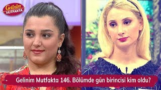 Gelinim Mutfakta 146. Bölümde Gün Birincisi Kim Oldu?