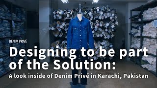 Designing To Be Part Of The Solution A Look Inside Of Denim Privé In Karachi, Pakistan