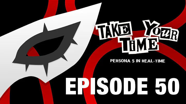 Take Your Time: Persona 5 Royal Podcast Episode 50: March 14 - 20 (Finale!)