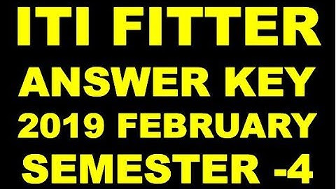 ITI FITTER  THEORY FEBRUARY 2019  ANSWER KEY  SEMESTER -4 IN ENGLISH