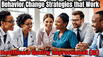 Healthcare Quality Improvement (QI): Behavior Change Strategies that Work