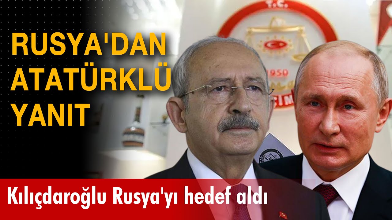 ⁣Rusya’dan Kılıçdaroğlu'na Atatürklü yanıt