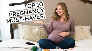 My Top 10 Pregnancy Must Haves!