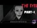 The Eyes gaming video (Part-1)