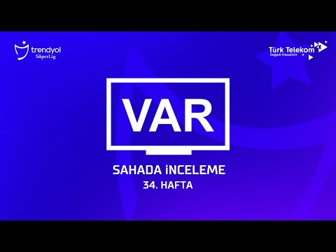 Trendyol Süper Lig 34. Hafta - VAR Kayıtları – Sahada İnceleme