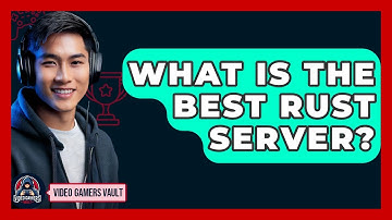 What Is The Best Rust Server? - Video Gamers Vault