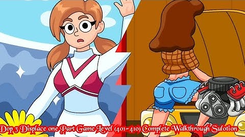 Dop 3 Displace one Part Game Level (401-410) Complete Walkthrough Sulotion
