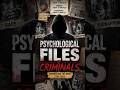 Psychological files of criminals…