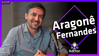 ARAGONE FERNANDES JUIZ DO TJDFT @SaiPobrezaagora - AdHoc Podcast #049