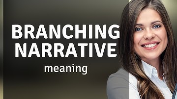 Unraveling Branching Narratives: A Guide