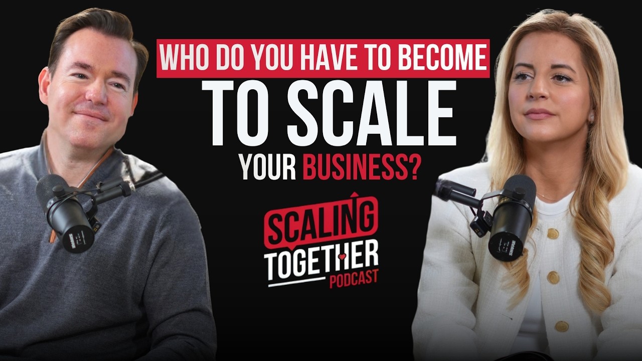 Who You Have to Become to Scale | Scaling Together Podcast