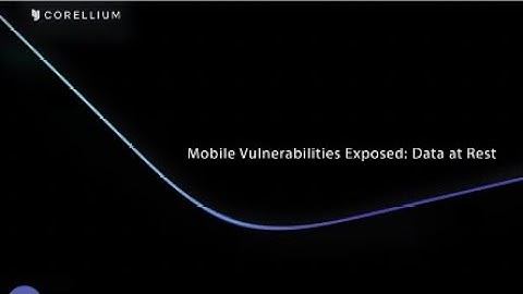 How Corellium Helps You Identify Data At Rest Mobile App Vulnerabilities