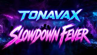 💥TONAVAX - Slowdown Fever💥