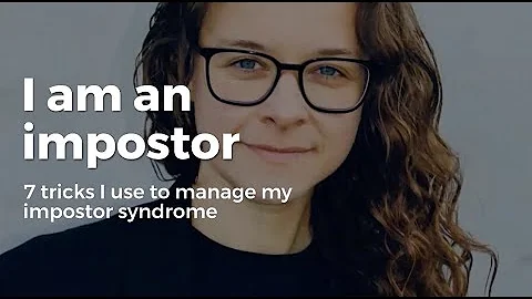 I am an impostor - 7 tricks I use to manage my imp...