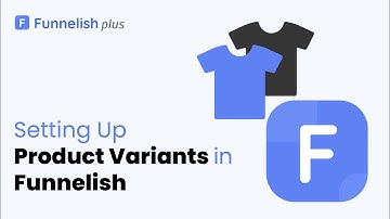 Setting Up Product Variants | Funnelish™