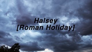 Halsey- Roman Holiday [lyrics]