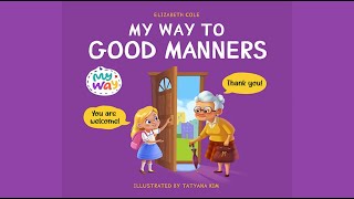 My Way to Good Manners by Elizabeth Cole | A Book about Manners, Etiquette & Behavior | Read Aloud by My Bedtime Stories 6,144 views 1 year ago 7 minutes, 41 seconds