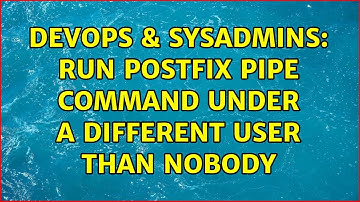DevOps & SysAdmins: Run postfix pipe command under a different user than nobody (3 Solutions!!)