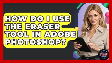 How Do I Use The Eraser Tool In Adobe Photoshop? - Graphic Design Nerd