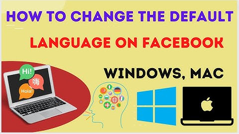 How to Change the Default Language on Facebook on Windows, Mac | Change Language on Facebook on Pc