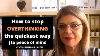 How to stop overthinking everything the quickest way | to peace of mind