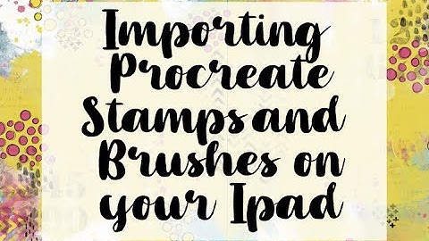 Importing Procreate Stamps/Brushes on your Ipad