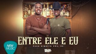 Willian e Wesley - Entre Ele e Eu (Puxa Ziquito Vol. 2) [Clipe Oficial]
