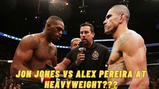 Jon Jones vs Alex Pereira at heavyweight??