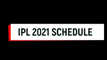 IPL 2021 FULL SCHEDULE, DATE,TIME & VENUE