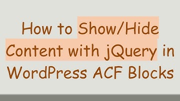 How to Show/Hide Content with jQuery in WordPress ACF Blocks