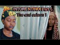 INTORE NTINDI part 6 The end saison 1