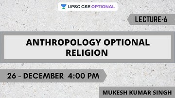 L6: Anthropology Optional Religion | UPSC CSE 2021 | Mukesh Kumar Singh