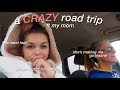 a CRAZY road trip (ft my mom)