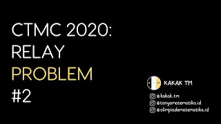 CTMC Waterloo 2020 - Relay Problem No 2 - Olimpiade Matematika