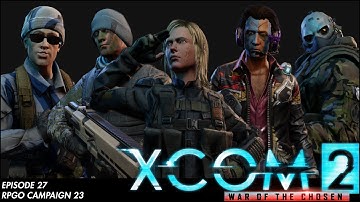 Xcom 2 (RPGO S23) Episode 27