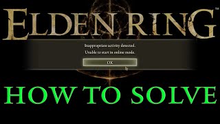 How to solve inappropriate activity detected unable to start in online mode [Elden Ring] Net Worth