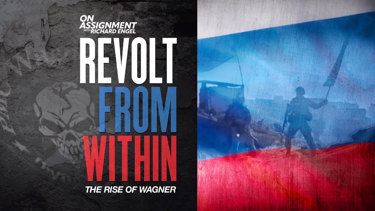 On Assignment with Richard Engel: Revolt from Within – The Rise of Wagner