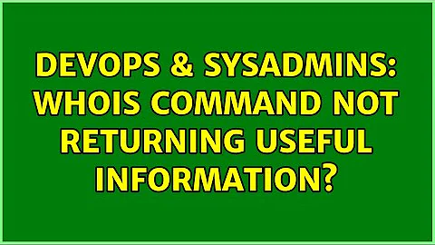 DevOps & SysAdmins: WHOIS command not returning useful information? (4 Solutions!!)