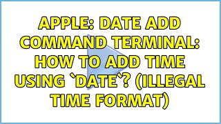 Apple: date add command Terminal: How to add time using `date` (illegal time format)