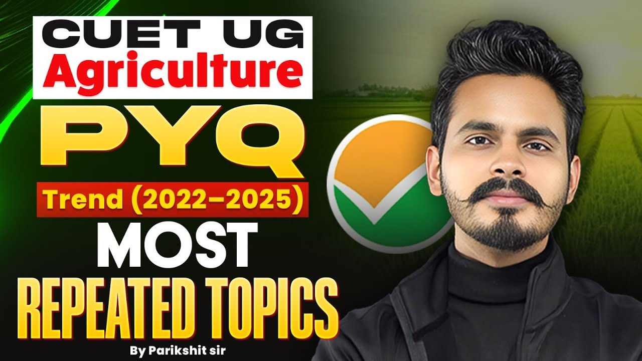 CUET UG Agriculture PYQ Trend (2022-2025) | MOST REPEATED TOPICS | By Parikshit sir
