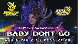 Download Lagu Dj BABY DONT GO PARTY NROTOK FULL SLOW BASS AHM AUDIO X A’L PRODUCTION MP3