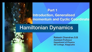 Hamiltonian Dynamics- Part 1: Introduction, Generalised momentum and Cyclic coordinate