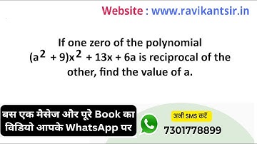 If one zero of the polynomial (a^2 + 9)x^2 + 13x + 6a is reciprocal of the other, find the value of