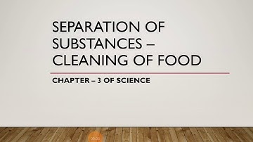 Class 6th | Science chapter -3 | Separation of substances - Cleaning of food | part 1 of chapter 3