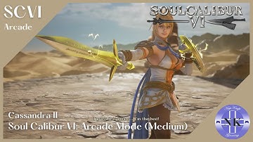 Soul Calibur VI - Cassandra II - Arcade Mode (Medium)
