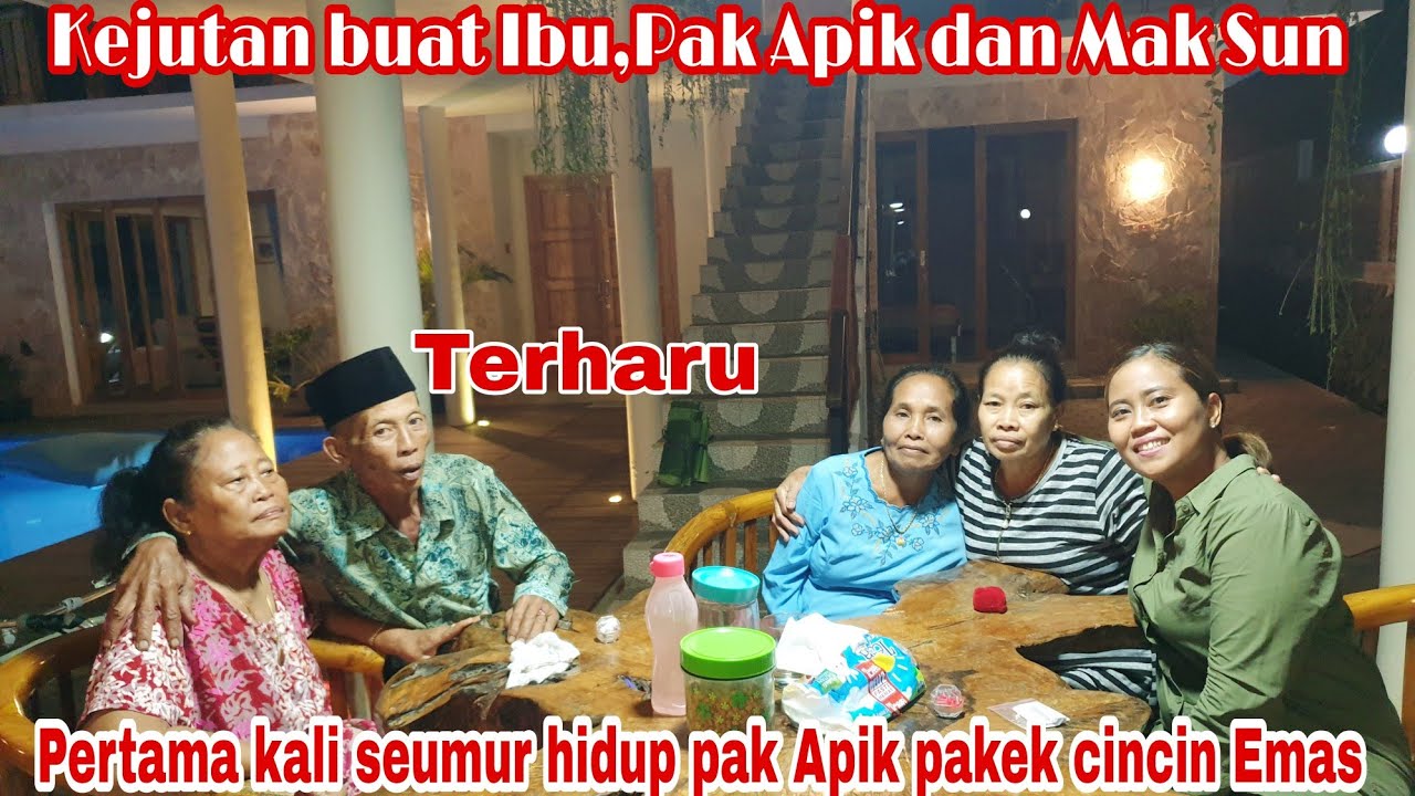 KEJUTAN BUAT IBU,PAK APIK DAN MAK SUN || PERTAMA X SEUMUR HIDUP PAK ...