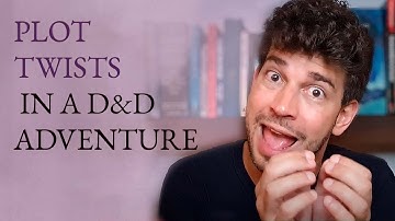 PLOT TWISTS IN A D&D ADVENTURE
