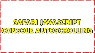 Safari Javascript Console Autoscrolling Safari Javascript Console Autoscrolling