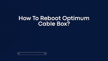 How To Reboot Optimum Cable Box?